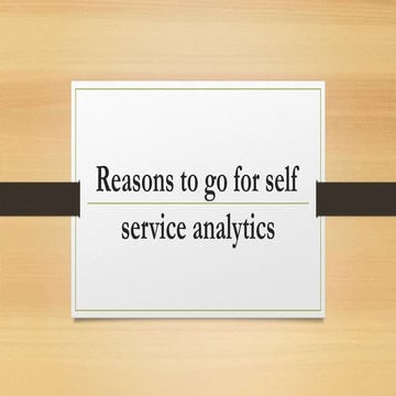 Reasons to go for self service analytics.pptx