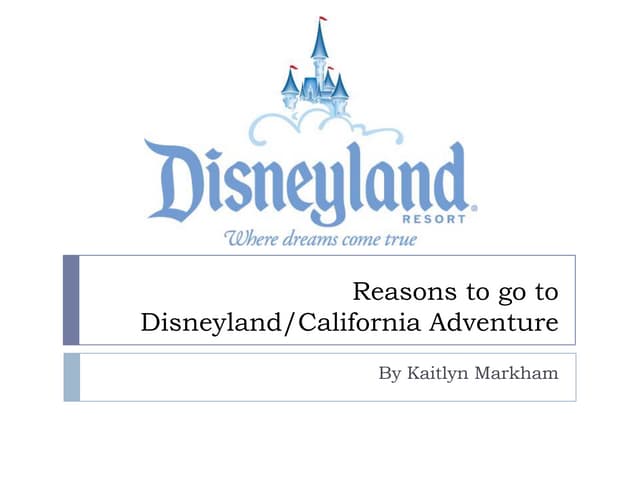 Reasons to go to disneyland and cal...