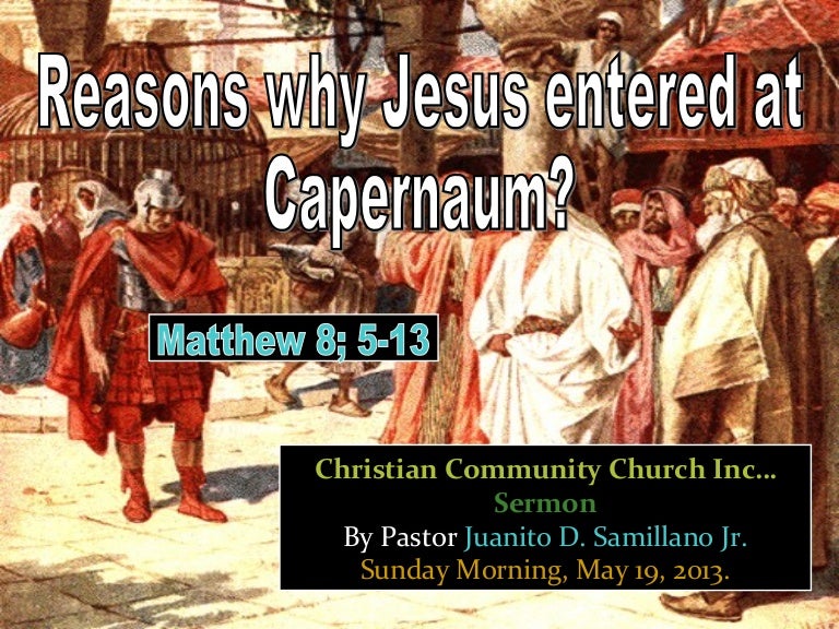 Reasons why Jesus entered at the city of Capernaum?