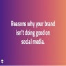 Reasons why your brand not doing good on social media