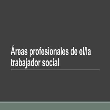 Áreas profesionales de el/la trabajador social