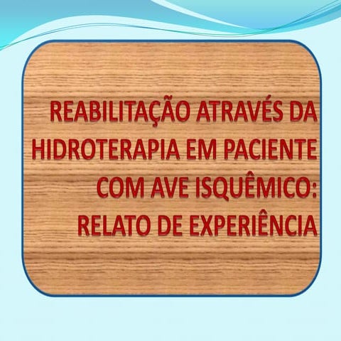 Reabilitação através da Hidroterapia em paciente com AVE Isquêmico: Relato de...