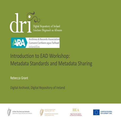 Rebecca Grant - DRI/ARA(I) Training: Introduction to EAD - Metadata and Metad...