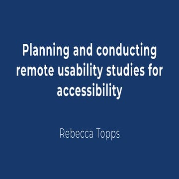 Planning and conducting remote usability studies for accessibility - Rosenfel...