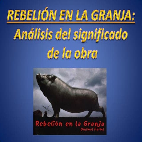 REBELIÓN EN LA GRANJA (Análisis del significado de la obra)
