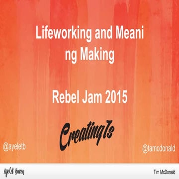 Rebel Jam 2015: Lifework and Meaning Making