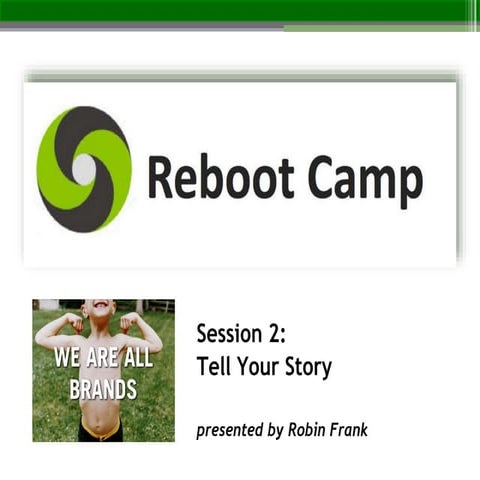 Reboot Camp Session 2: Tell Your Story (Personal Branding)
