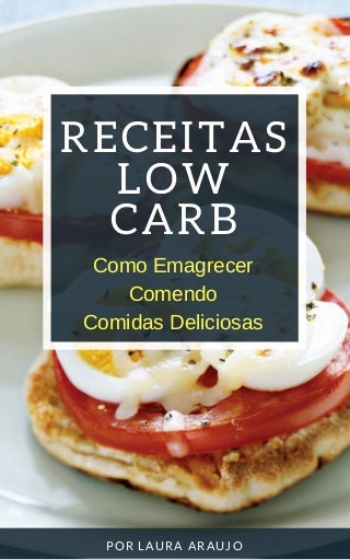 Receitas Low Carb - Como Emagrecer Comendo Comidas Deliciosas