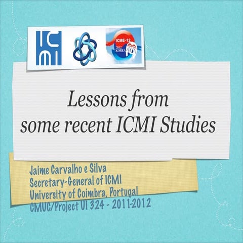 Lessons from some recent ICMI studies