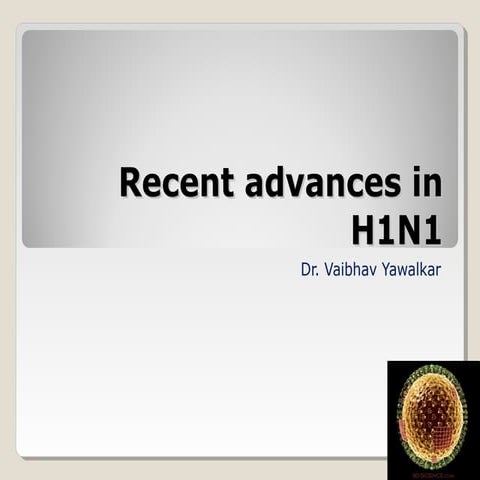 Recent advances in H1N1 by Dr. Vaibhav Yawalkar