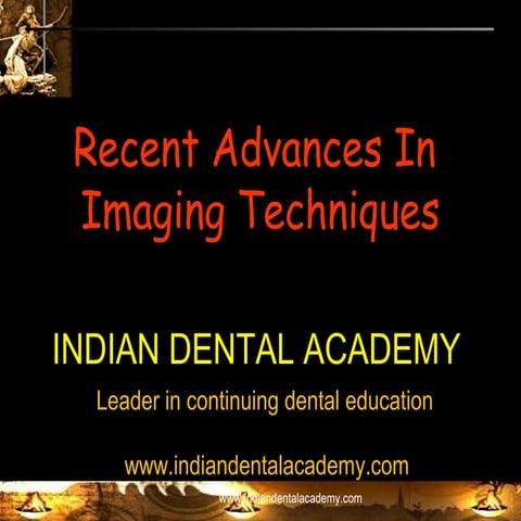 Recent advances in imaging techniques/ /certified fixed orthodontic courses b...