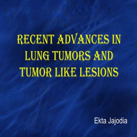 Recent advances in lung tumors and tumor like lesions