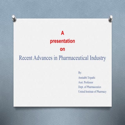 Recent advances in pharmaceutical industry