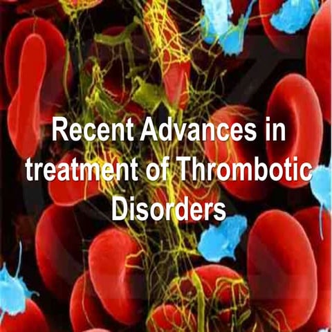 Recent advances in rx of thrombotic disorders