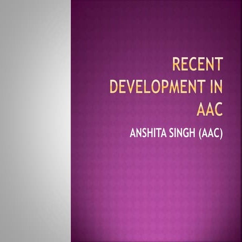 Recent Development in AAC.pptx