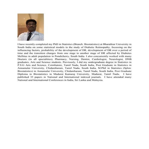 Recently I have completed my Ph d in statistics (Branch: Biostatistics)