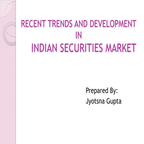 Recent trends and development in Securities Market