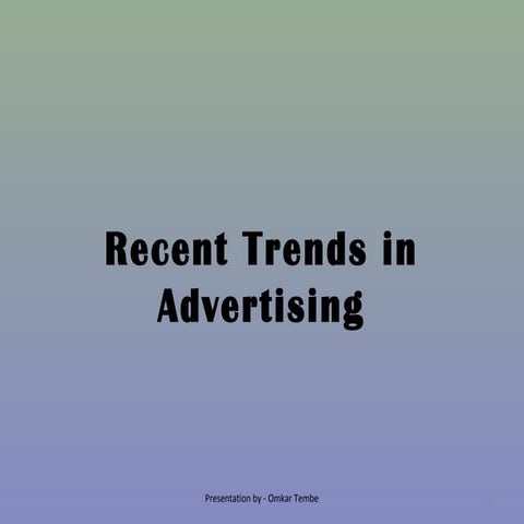 Recent Trends in Advertising