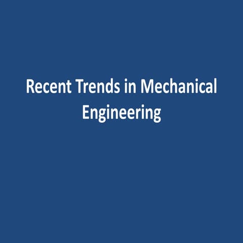 Recent trends in mechanical engineering