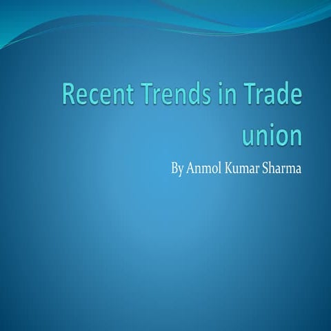Recent trends in trade union