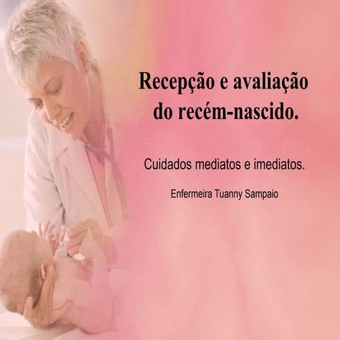 Recepção e avaliação do recém-nascido.