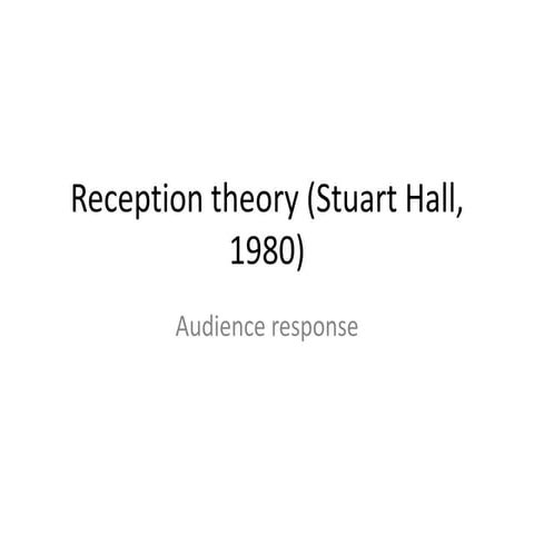 Reception theory-audience-response-stuart-hall-1980