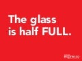 The Glass is Half FULL