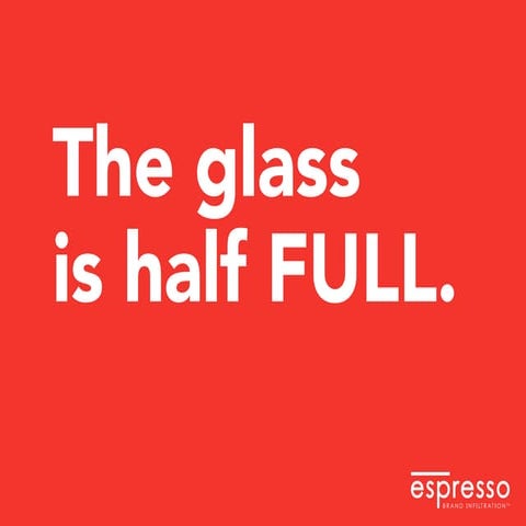 The Glass is Half FULL