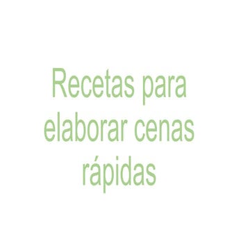 Recetas para elaborar cenas rapidas
