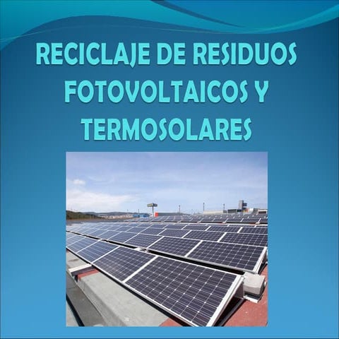 Reciclaje de residuos fotovoltaicos y termosolares