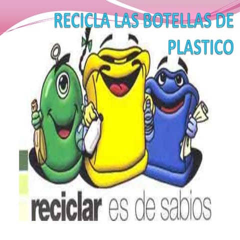 Recicla las botellas de plastico [autoguardado]