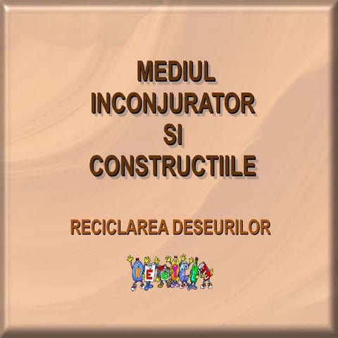 reciclarea deseurilor reciclarea deseurilor