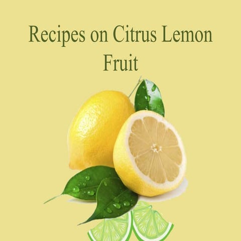 Recipes on citrus lemon fruit