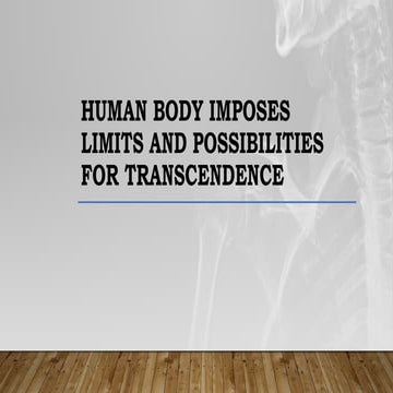 Recognize the human body imposes limits and possibilities for ...