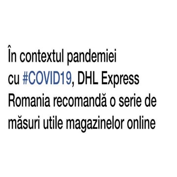 Recomandări ecommerce COVID19 din partea DHL Express
