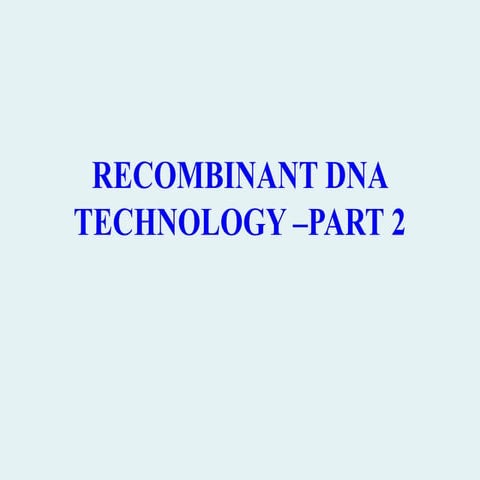 RECOMBINANT DNA TECHNOLOGY LECTURE PART2