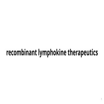 recombinant lymphokine therapeutics.pptx