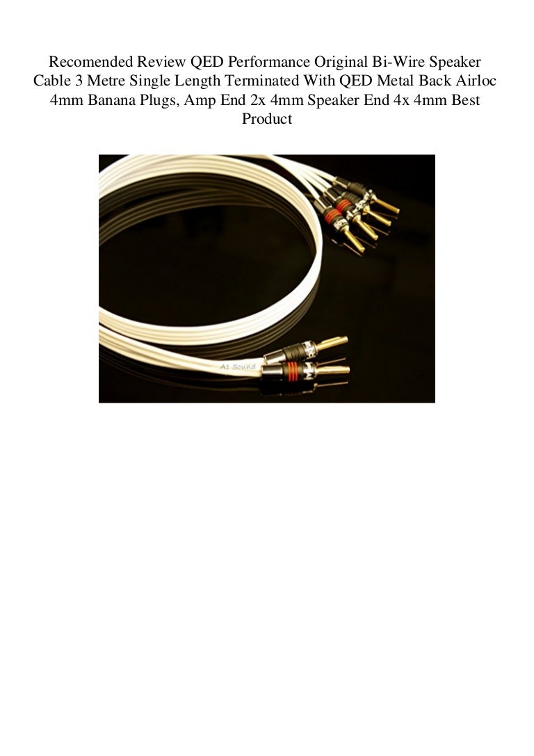 Review QED Performance Original BiWire Speaker Cable 3 Me…