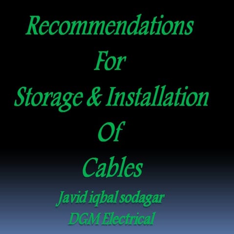 Recommendations for storage&amp;instalation of cables  javid iqbal sodagar