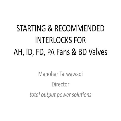 Starting & Recommended Interlocks for AH,ID,FD,PA Fans & BD Valves for 270 MW...