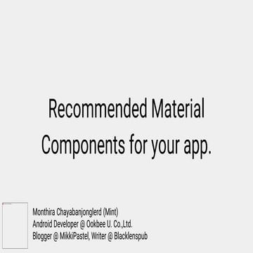 Recommended material components : Android Bangkok 2019 | PPT