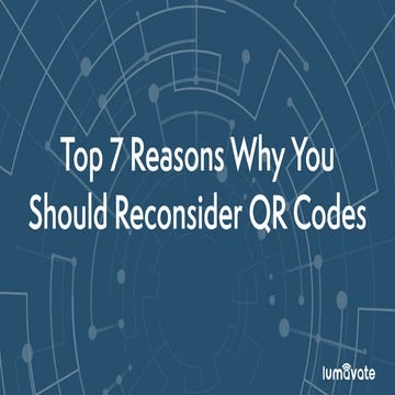 The Top 7 Reasons Why You Should Reconsider QR Codes