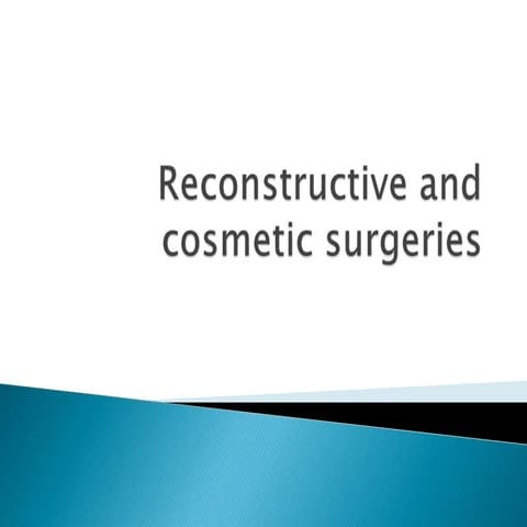 Reconstructive and cosmetic surgeries [Auto-saved].pptx