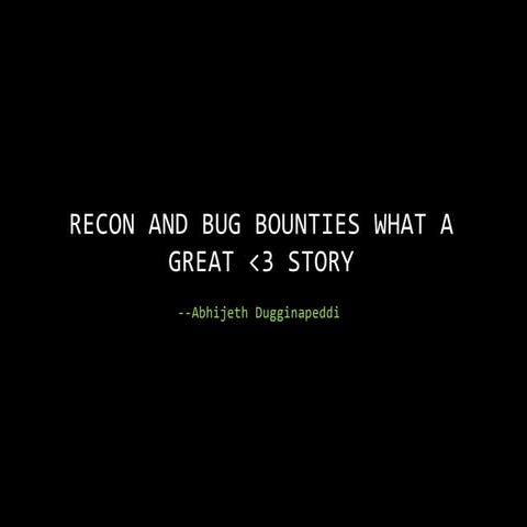 Recon and Bug Bounties - What a great love story!