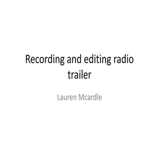 Recording and editing radio trailer