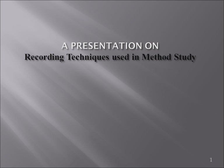 Recording techniques used in method study ppt