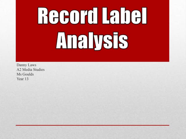 Record label anaylsis PPT Record label anaylsis PPT
