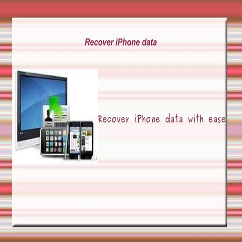 Recover iPhone data with ease
