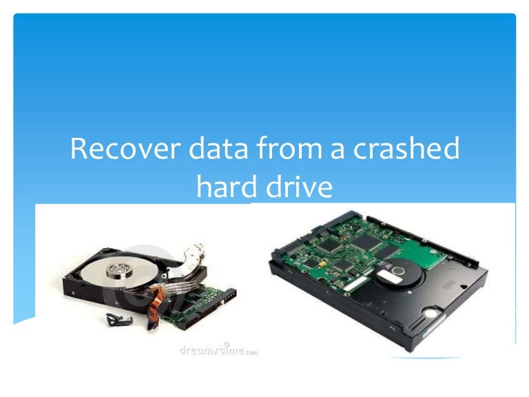 Recover Data From A Crashed Hard Drive