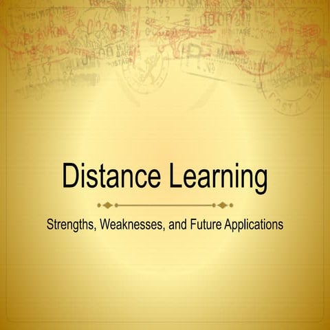 Distance Learning-Strengths, Weaknesses and Future Applications